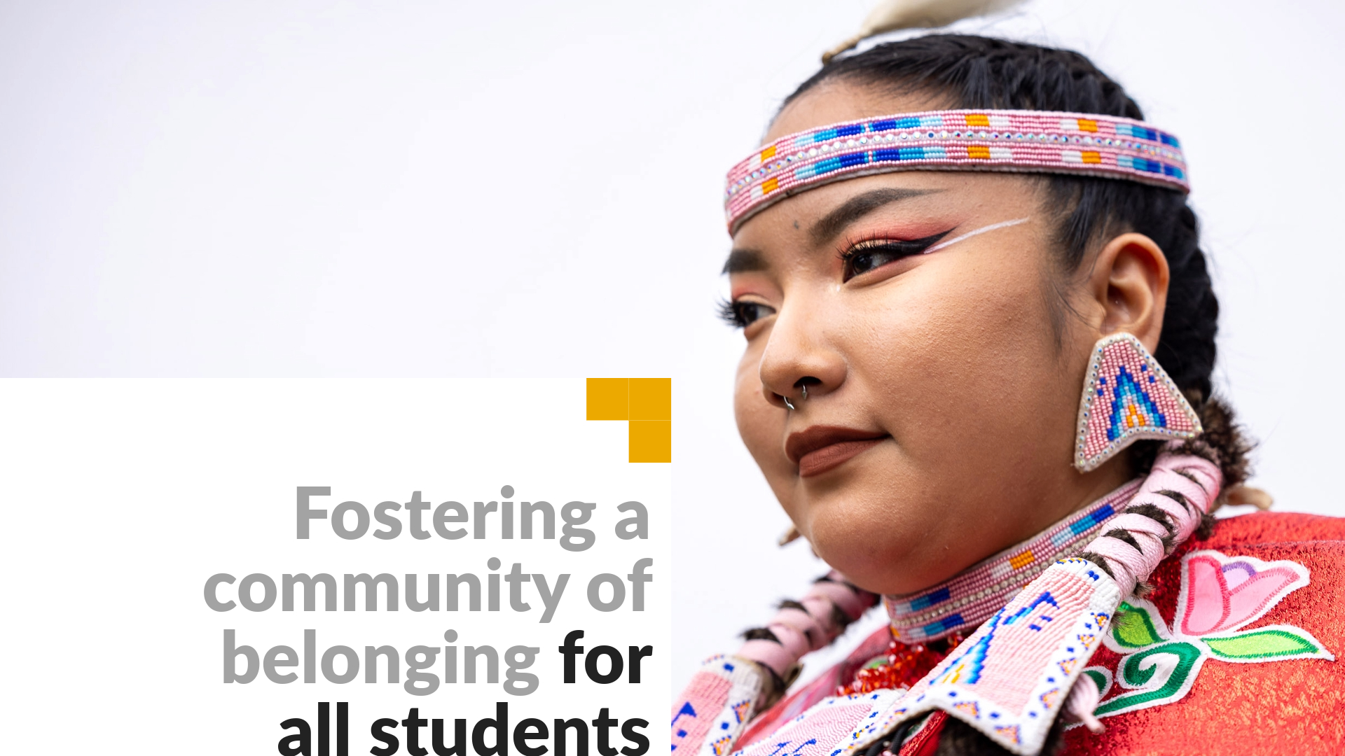 Fostering a community of belonging for all students. Image shows a woman in Native American garb. 