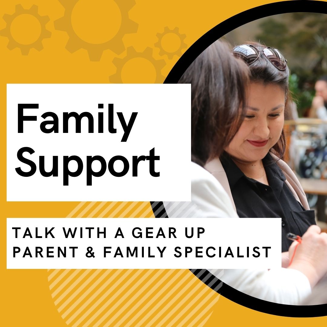 Talk with a gear up parent and family specialist