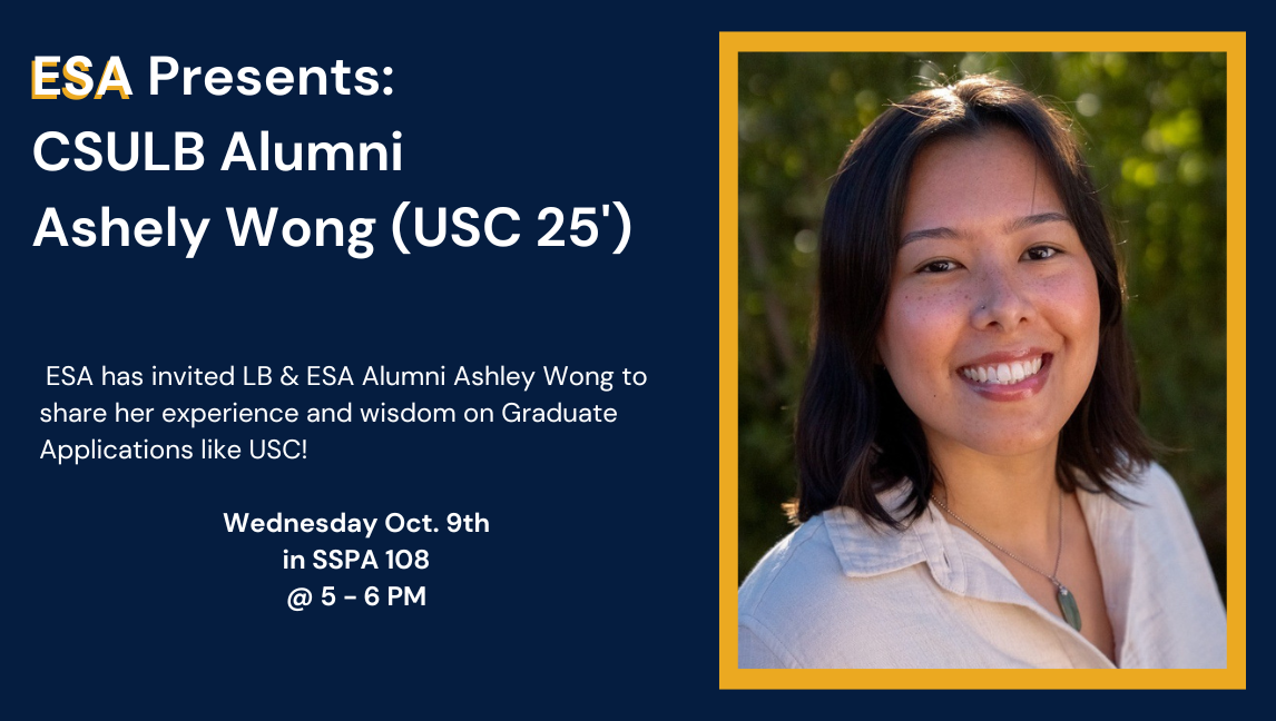 ESA Presents CSULB Alumni Ashley Wong (USC 25') On Oct 9 in SSPA 108 5 - 6 