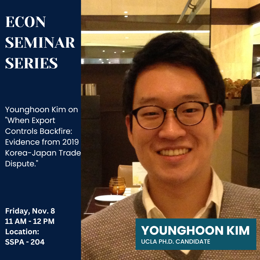 Younghoon Kim on "When Export Controls Backfire: Evidence from 2019 Korea-Japan Trade Dispute." Friday, Nov. 8 11 AM - 12 PM Location:  SSPA - 204