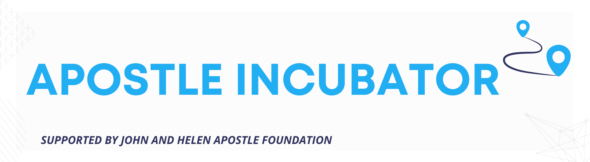 Apostle Incubator Your Entrepreneurial Journey starts NOW!  Pursue your creative idea and launch your startup. Supported by the John & Helen Apostle Foundation two logos on top with geometric abstract shapes and designs