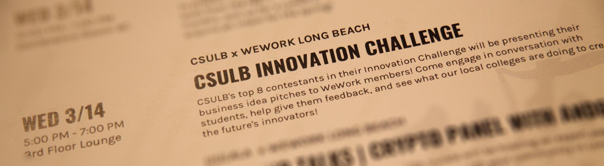 CSULB Innovation Challenge Description - it says CSULB top 8 contestants in their Innovation Challenge will be presenting their business idea pitches to WeWork members!  Come engage in conversation in students, help give them feedback, and see what our lo