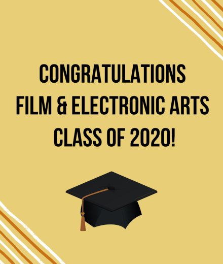 Congratulations Film & Electronic Arts Class of 2020